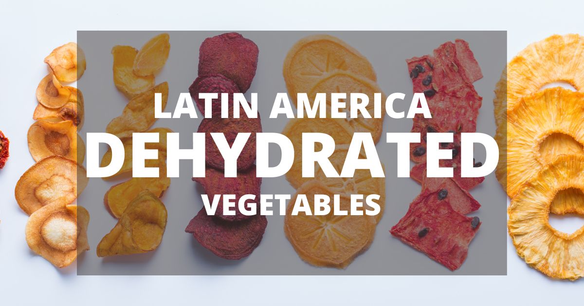 Latin American Market For Dehydrated Vegetables