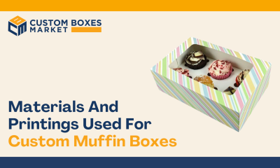 Materials And Printings Used For Custom Muffin Boxes