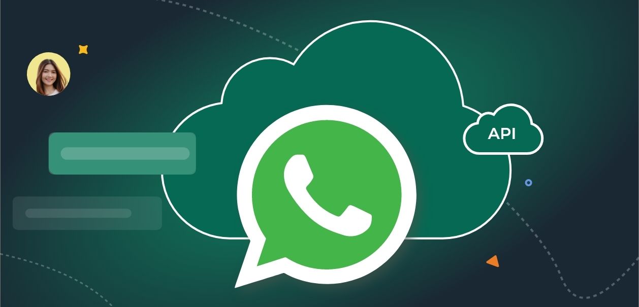 WhatsApp Cloud API: Everything you need to know!